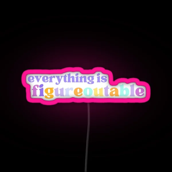 Everything Is Figureoutable RGB Neon Sign