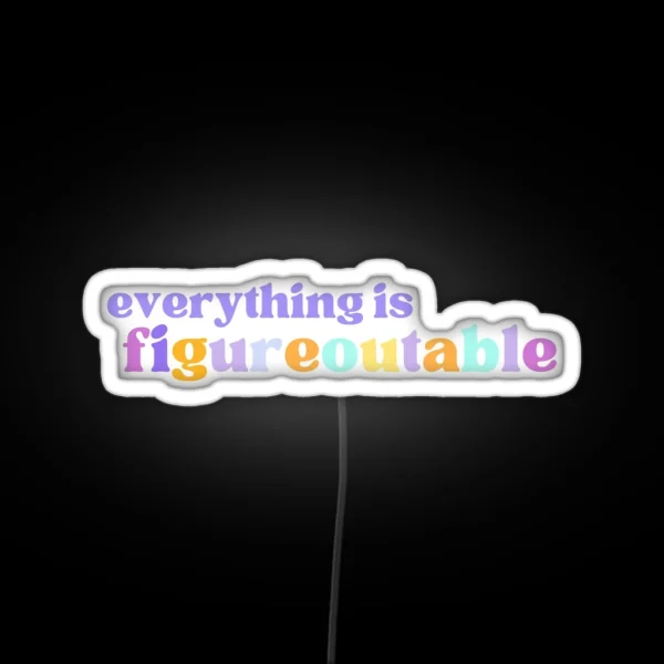 Everything Is Figureoutable RGB Neon Sign