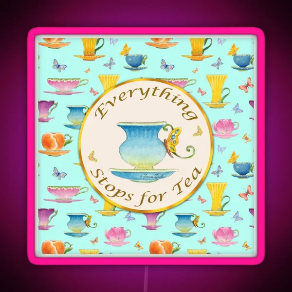 Everything Stops For Tea RGB Neon Sign