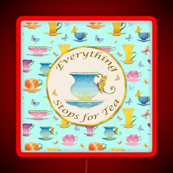 Everything Stops For Tea RGB Neon Sign