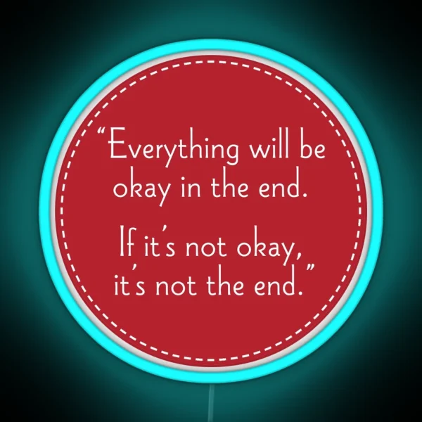 Everything Will Be OK In The End RGB Neon Sign