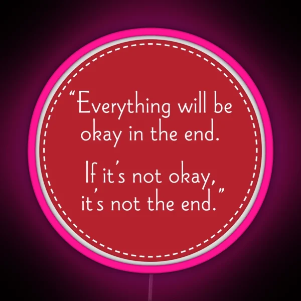 Everything Will Be OK In The End RGB Neon Sign