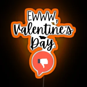 Ewww Valentine S Day Anti Valentine Day RGB Neon Sign