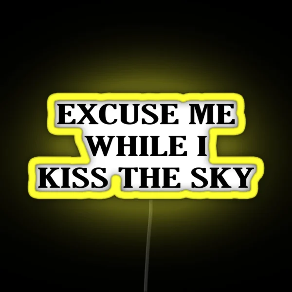 Excuse Me While I Kiss The Sky RGB Neon Sign