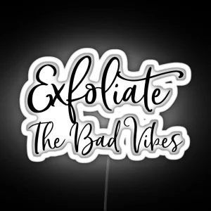 Exfoliate The Bad Vibes Skincare Routine Esthetician Gift Chemical Peel RGB Neon Sign