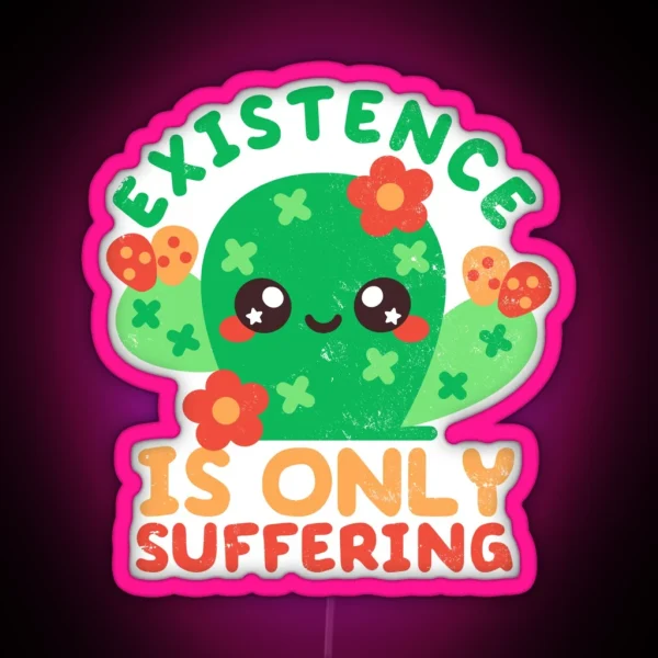 Existence Is Only Suffering RGB Neon Sign