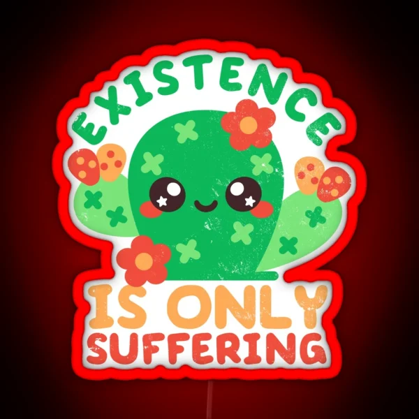 Existence Is Only Suffering RGB Neon Sign