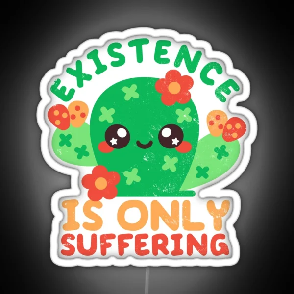 Existence Is Only Suffering RGB Neon Sign