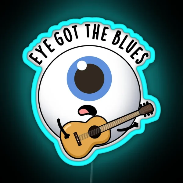 Eye Got The Blues Funny Eyeball Music Puns RGB Neon Sign