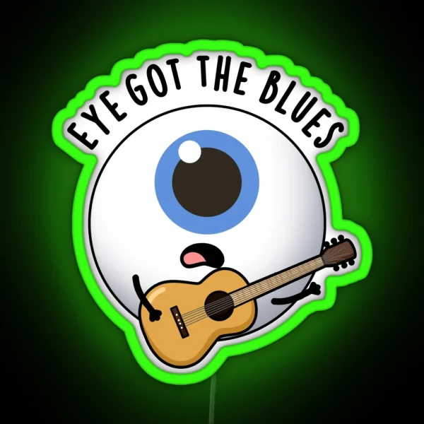 Eye Got The Blues Funny Eyeball Music Puns RGB Neon Sign