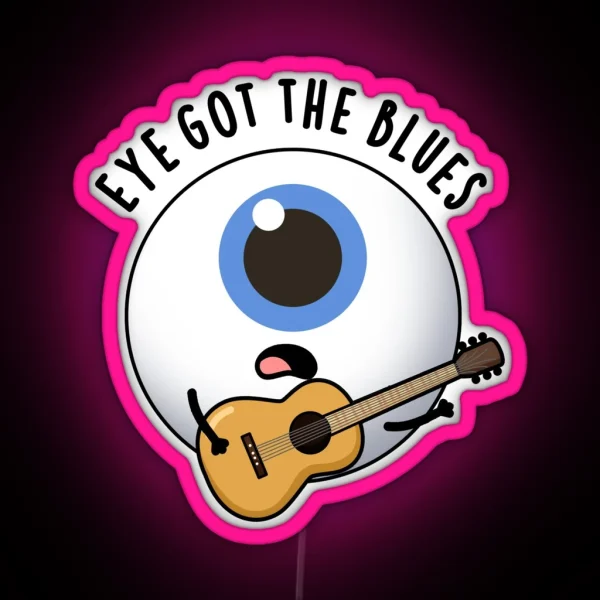 Eye Got The Blues Funny Eyeball Music Puns RGB Neon Sign