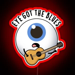 Eye Got The Blues Funny Eyeball Music Puns RGB Neon Sign