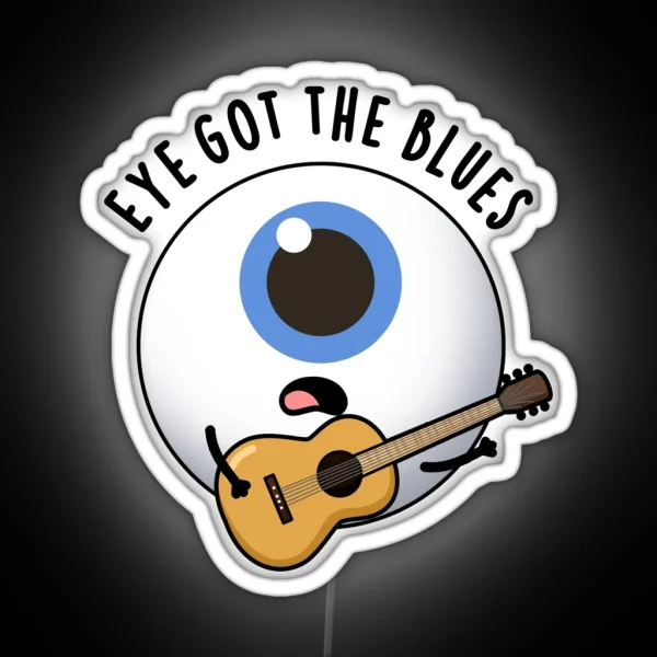 Eye Got The Blues Funny Eyeball Music Puns RGB Neon Sign