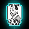 Fall Tour Getting To Old For This Sh RGB Neon Sign - Image 3
