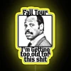 Fall Tour Getting To Old For This Sh RGB Neon Sign - Image 5