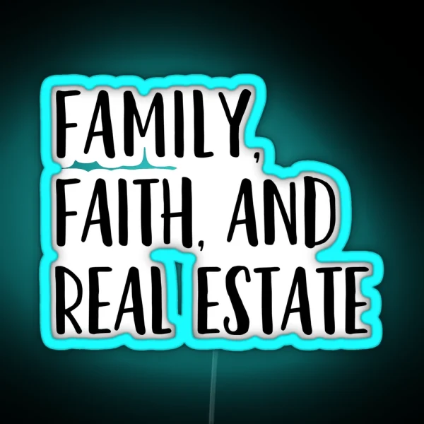 Family Faith And Real Estate RGB Neon Sign