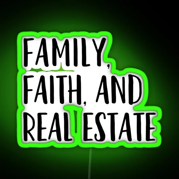 Family Faith And Real Estate RGB Neon Sign