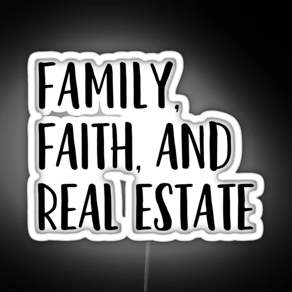 Family Faith And Real Estate RGB Neon Sign