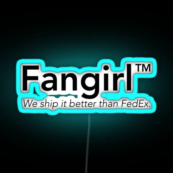 Fangirl We Ship It Better Than Fedex RGB Neon Sign
