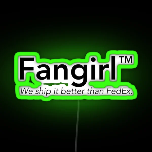 Fangirl We Ship It Better Than Fedex RGB Neon Sign