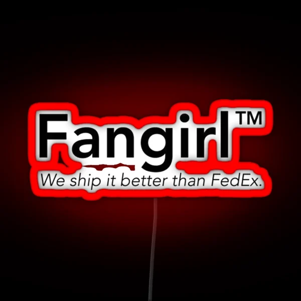 Fangirl We Ship It Better Than Fedex RGB Neon Sign