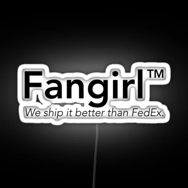 Fangirl We Ship It Better Than Fedex RGB Neon Sign