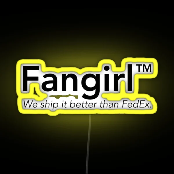 Fangirl We Ship It Better Than Fedex RGB Neon Sign