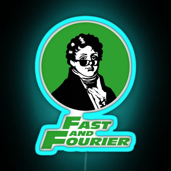 Fast And Fourier Joseph Fourier Mathematician Sun RGB Neon Sign