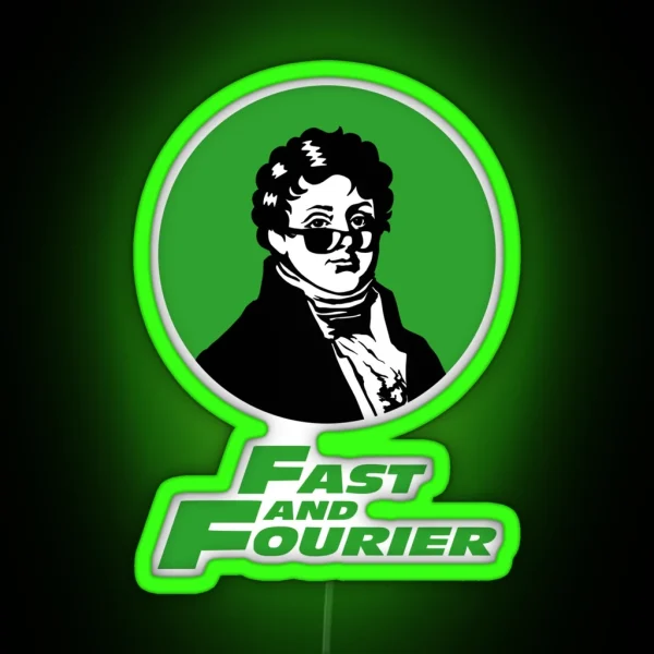 Fast And Fourier Joseph Fourier Mathematician Sun RGB Neon Sign