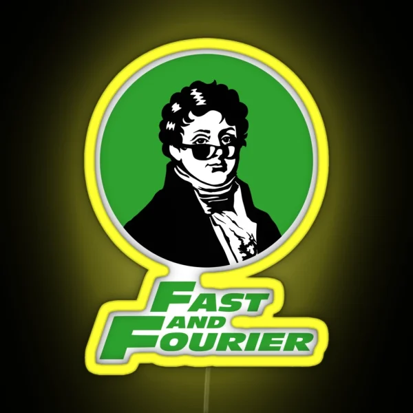 Fast And Fourier Joseph Fourier Mathematician Sun RGB Neon Sign