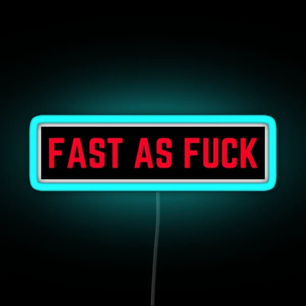 FAST AS FUCK Funny Bumper Led RGB Neon Sign