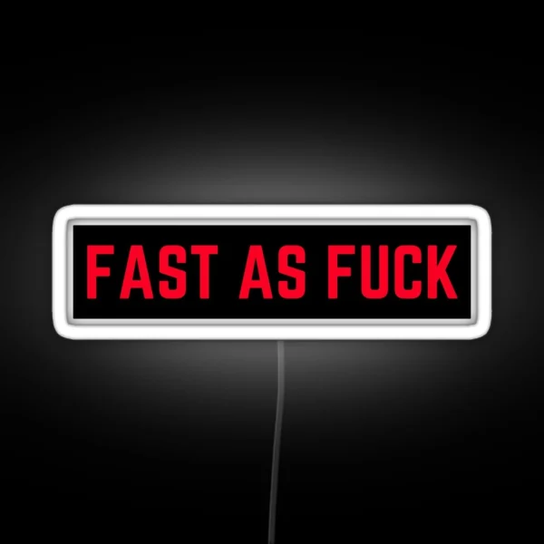 FAST AS FUCK Funny Bumper Led RGB Neon Sign