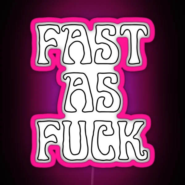 Fast As Fuck RGB Neon Sign