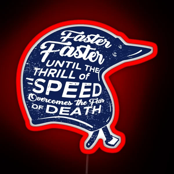Faster Faster Until The Thrill Of Speed RGB Neon Sign