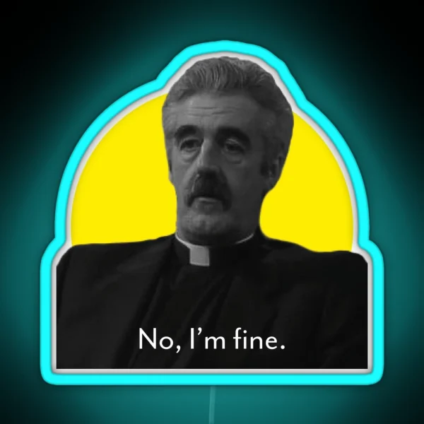 Father Stone No I M Fine Father Ted RGB Neon Sign
