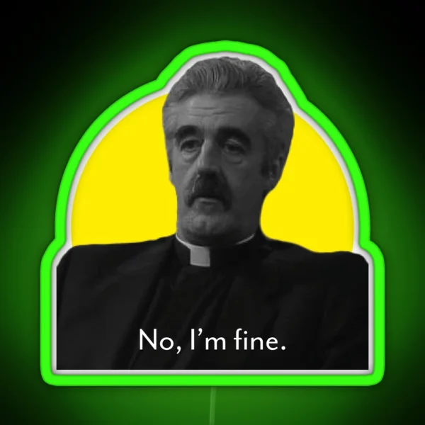 Father Stone No I M Fine Father Ted RGB Neon Sign