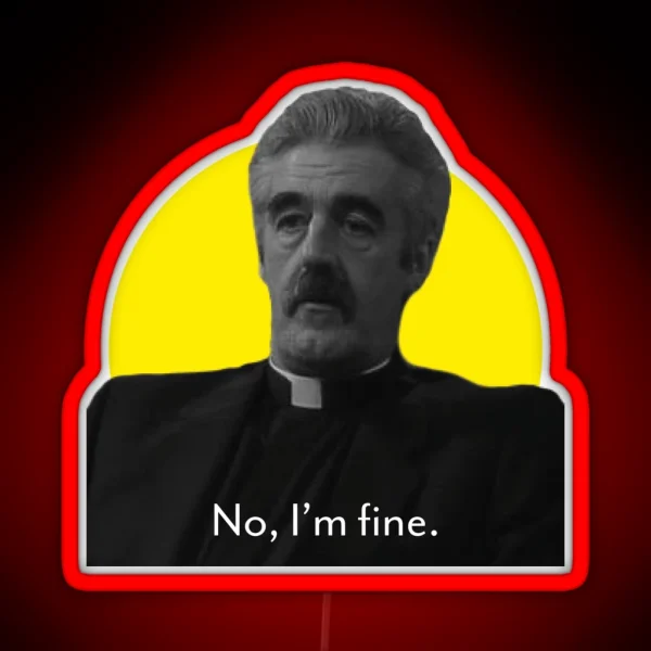 Father Stone No I M Fine Father Ted RGB Neon Sign