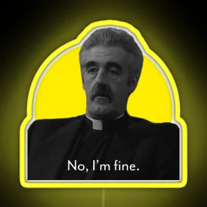 Father Stone No I M Fine Father Ted RGB Neon Sign