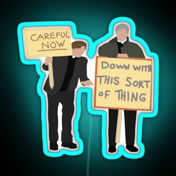 Father Ted Careful Now Quote RGB Neon Sign
