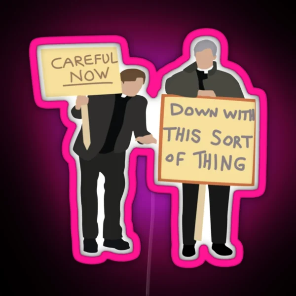 Father Ted Careful Now Quote RGB Neon Sign