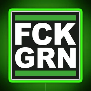 FCK GRN Clear Message To Green Do Gooders RGB Neon Sign