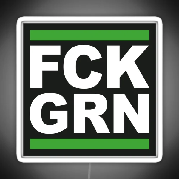 FCK GRN Clear Message To Green Do Gooders RGB Neon Sign