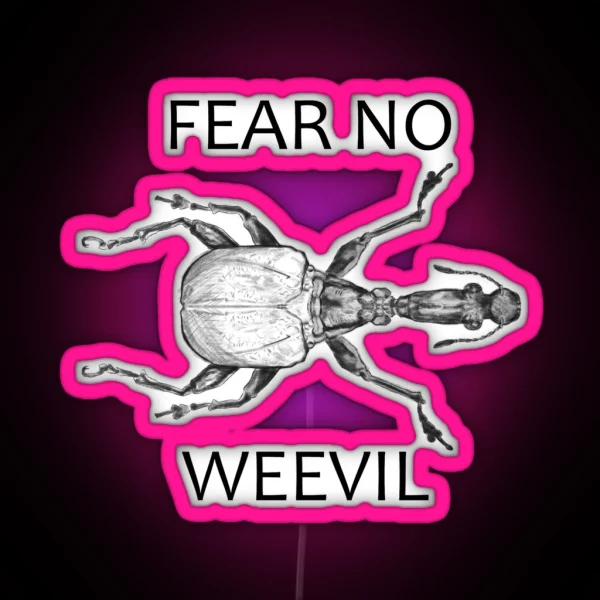 Fear No Weevil RGB Neon Sign