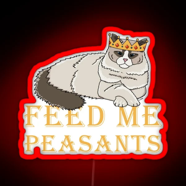 Feed Me Peasants Royal Ragdoll Cat Ragdoll Cat In Crown RGB Neon Sign