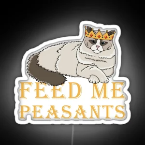 Feed Me Peasants Royal Ragdoll Cat Ragdoll Cat In Crown RGB Neon Sign