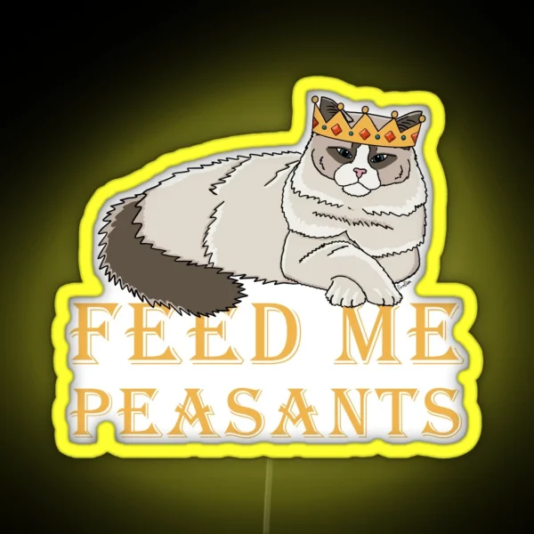 Feed Me Peasants Royal Ragdoll Cat Ragdoll Cat In Crown RGB Neon Sign