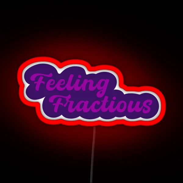 Feeling Fractious RGB Neon Sign