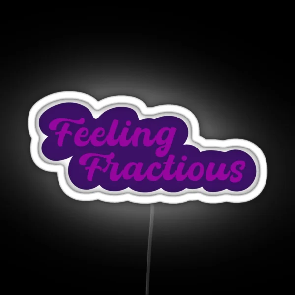 Feeling Fractious RGB Neon Sign
