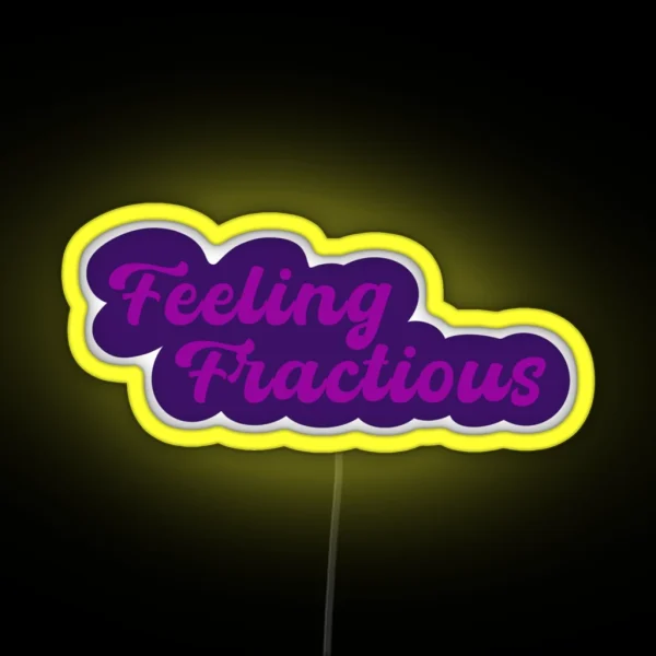 Feeling Fractious RGB Neon Sign