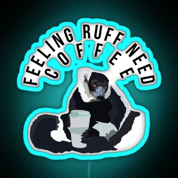 Feeling Ruff Need Coffee RGB Neon Sign